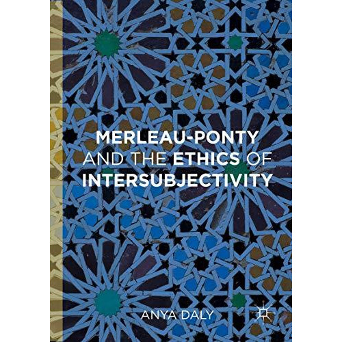 Merleau-Ponty and the Ethics of Intersubjectivity [Hardcover]