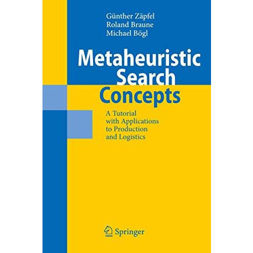 Metaheuristic Search Concepts: A Tutorial with Applications to Production and Lo [Hardcover]