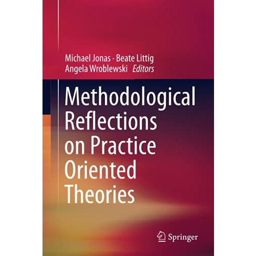 Methodological Reflections on Practice Oriented Theories [Hardcover]