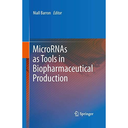 MicroRNAs as Tools in Biopharmaceutical Production [Hardcover]