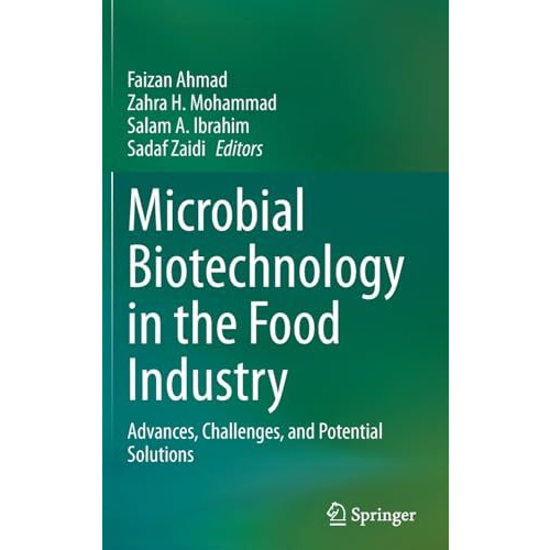 Microbial Biotechnology in the Food Industry: Advances, Challenges, and Potentia [Hardcover]