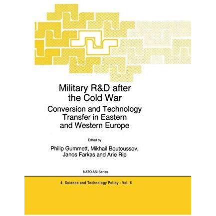 Military R&D after the Cold War: Conversion and Technology Transfer in Easte [Hardcover]