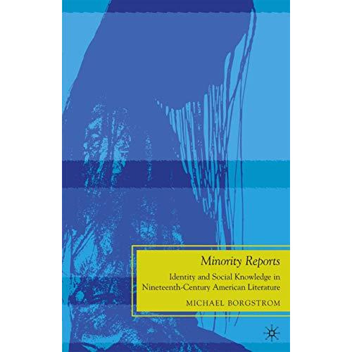 Minority Reports: Identity and Social Knowledge in Nineteenth-Century American L [Paperback]