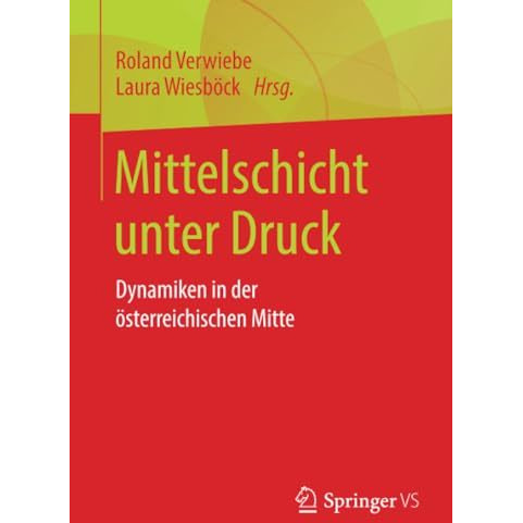 Mittelschicht unter Druck: Dynamiken in der ?sterreichischen Mitte [Paperback]