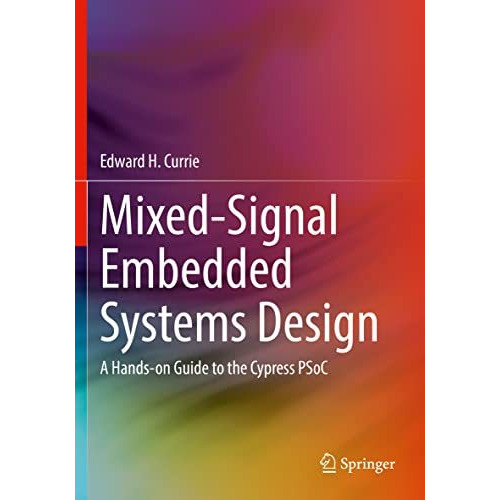 Mixed-Signal Embedded Systems Design: A Hands-on Guide to the Cypress PSoC [Paperback]