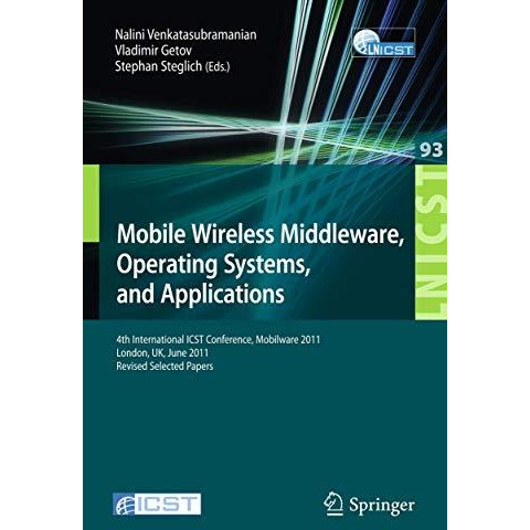 Mobile Wireless Middleware, Operating Systems, and Applications: 4th Internation [Paperback]