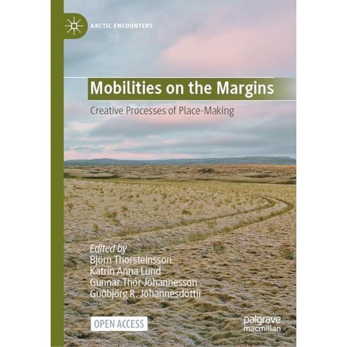 Mobilities on the Margins: Creative Processes of Place-Making [Hardcover]