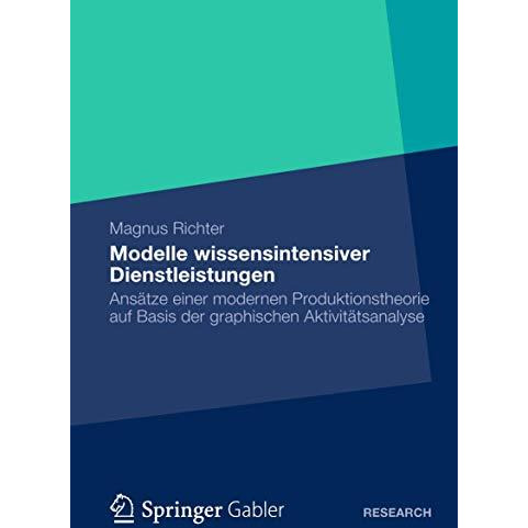 Modelle wissensintensiver Dienstleistungen: Ans?tze einer modernen Produktionsth [Paperback]