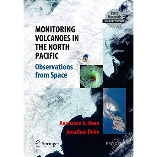 Monitoring Volcanoes in the North Pacific: Observations from Space [Paperback]