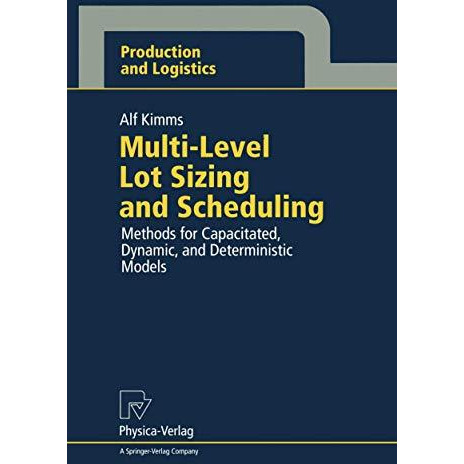 Multi-Level Lot Sizing and Scheduling: Methods for Capacitated, Dynamic, and Det [Paperback]