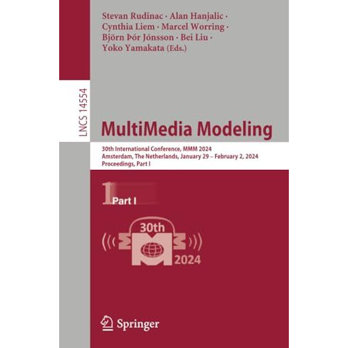 MultiMedia Modeling: 30th International Conference, MMM 2024, Amsterdam, The Net [Paperback]