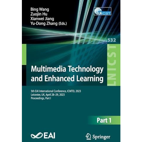 Multimedia Technology and Enhanced Learning: 5th EAI International Conference, I [Paperback]