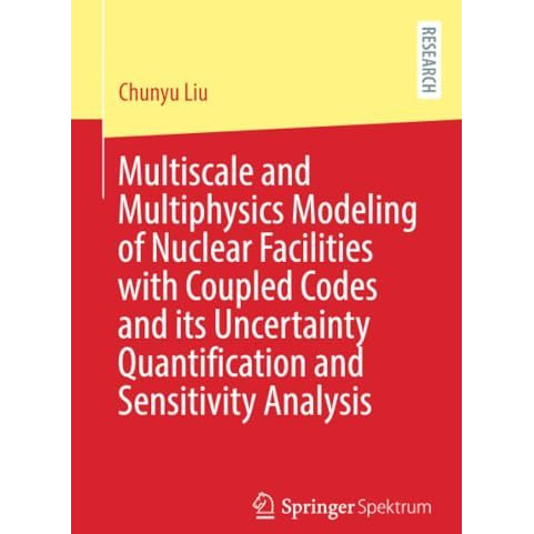 Multiscale and Multiphysics Modeling of Nuclear Facilities with Coupled Codes an [Paperback]