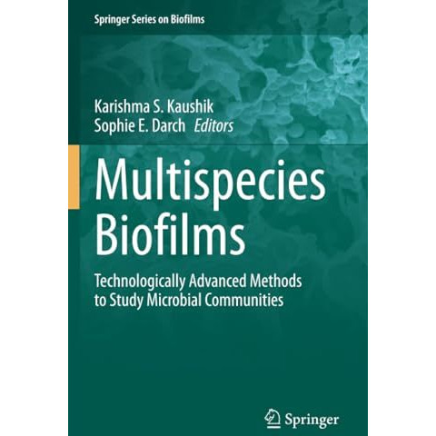 Multispecies Biofilms: Technologically Advanced Methods to Study Microbial Commu [Paperback]