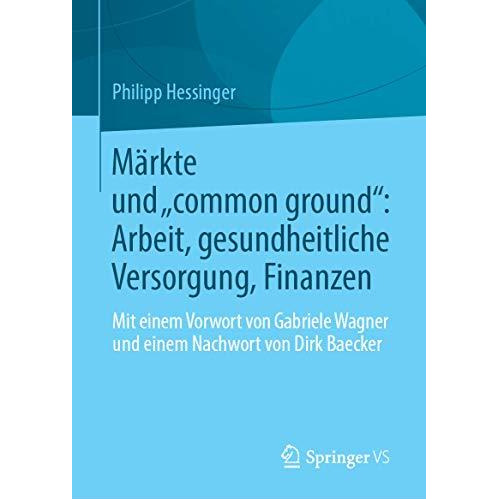 M?rkte und common ground: Arbeit, gesundheitliche Versorgung, Finanzen: Mit ei [Hardcover]