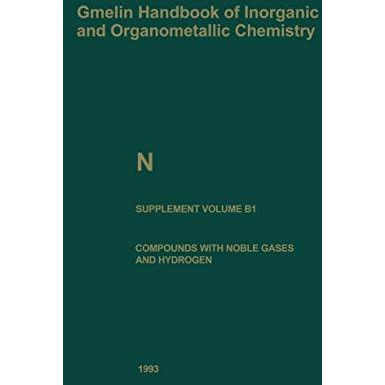 N Nitrogen: Compounds with Noble Gases and Hydrogen [Paperback]