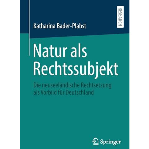 Natur als Rechtssubjekt: Die neuseel?ndische Rechtsetzung als Vorbild f?r Deutsc [Paperback]