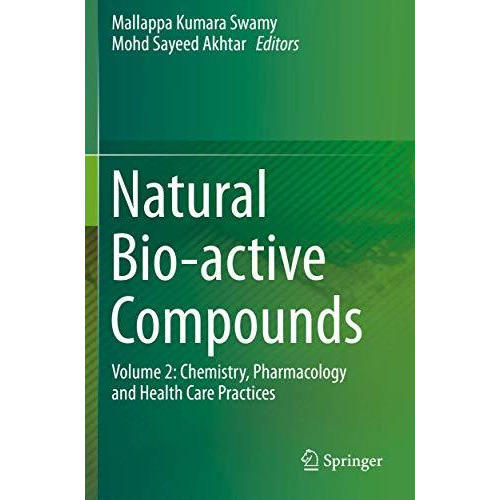 Natural Bio-active Compounds: Volume 2: Chemistry, Pharmacology and Health Care  [Paperback]