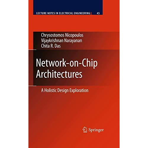 Network-on-Chip Architectures: A Holistic Design Exploration [Paperback]