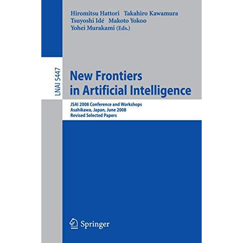 New Frontiers in Artificial Intelligence: JSAI 2008 Conference and Workshops, As [Paperback]