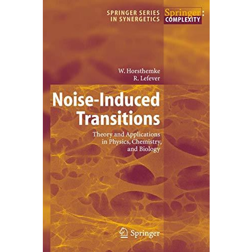 Noise-Induced Transitions: Theory and Applications in Physics, Chemistry, and Bi [Hardcover]