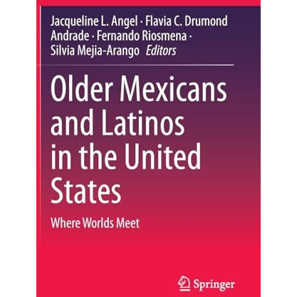 Older Mexicans and Latinos in the United States: Where Worlds Meet [Hardcover]