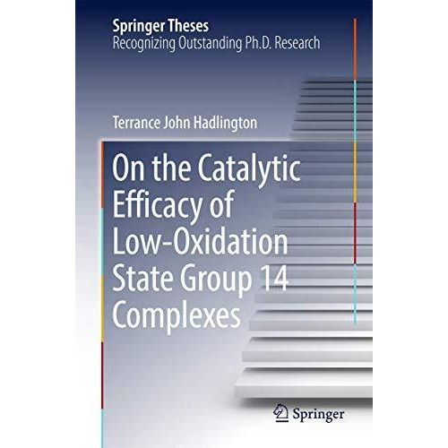 On the Catalytic Efficacy of Low-Oxidation State Group 14 Complexes [Hardcover]