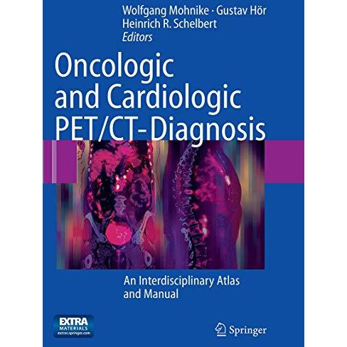 Oncologic and Cardiologic PET/CT-Diagnosis: An Interdisciplinary Atlas and Manua [Paperback]