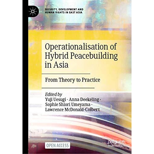 Operationalisation of Hybrid Peacebuilding in Asia: From Theory to Practice [Hardcover]