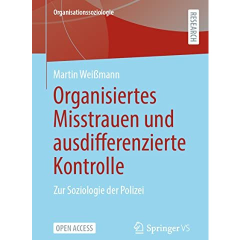 Organisiertes Misstrauen und ausdifferenzierte Kontrolle: Zur Soziologie der Pol [Paperback]