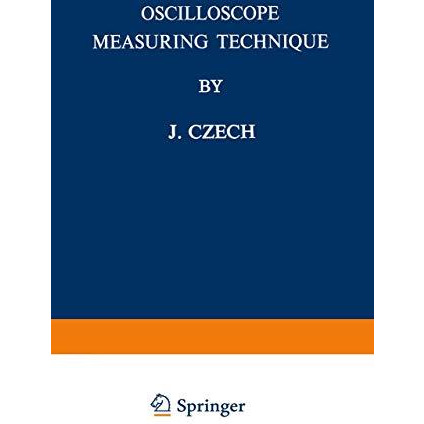 Oscilloscope Measuring Technique: Principles and Applications of Modern Cathode  [Paperback]