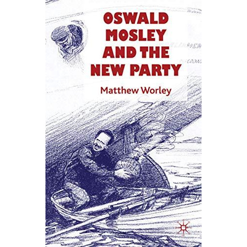 Oswald Mosley and the New Party [Hardcover]