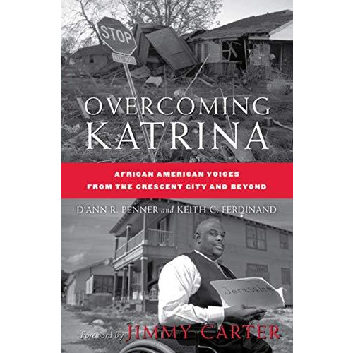 Overcoming Katrina: African American Voices from the Crescent City and Beyond [Hardcover]