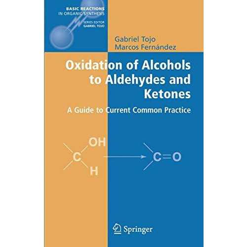 Oxidation of Alcohols to Aldehydes and Ketones: A Guide to Current Common Practi [Paperback]