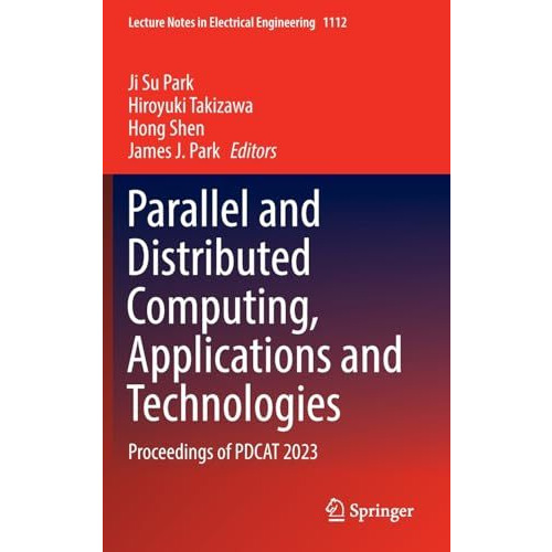 Parallel and Distributed Computing, Applications and Technologies: Proceedings o [Hardcover]