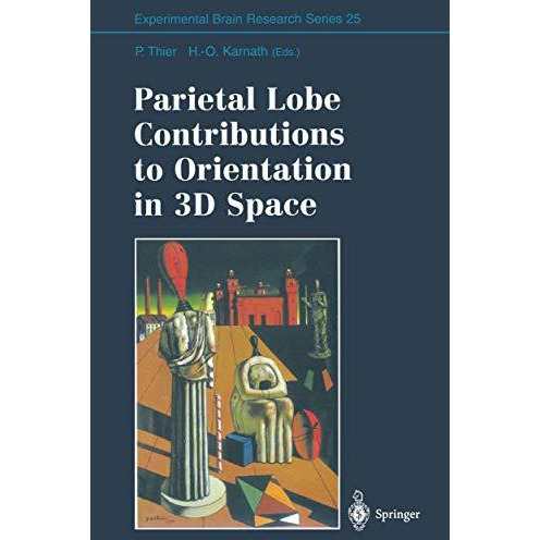 Parietal Lobe Contributions to Orientation in 3D Space [Paperback]