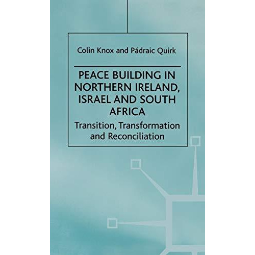 Peace Building in Northern Ireland, Israel and South Africa: Transition, Transfo [Hardcover]