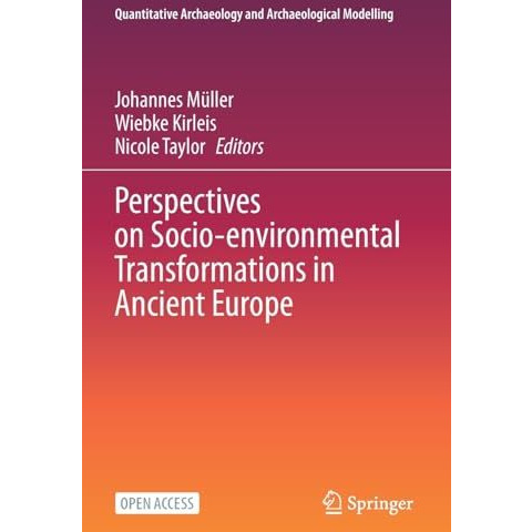 Perspectives on Socio-environmental Transformations in Ancient Europe [Paperback]