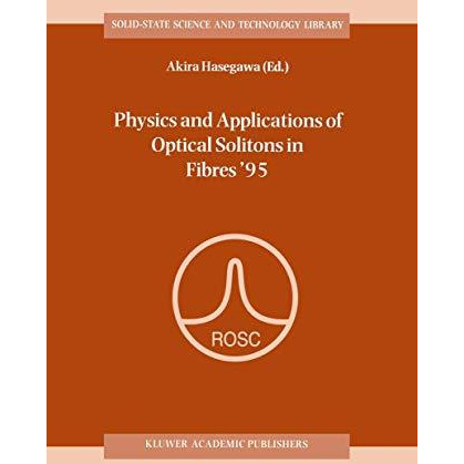 Physics and Applications of Optical Solitons in Fibres 95: Proceedings of the S [Hardcover]