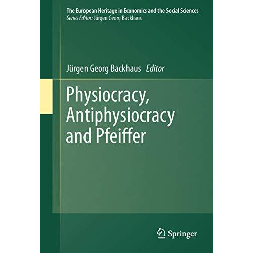 Physiocracy, Antiphysiocracy and Pfeiffer [Hardcover]