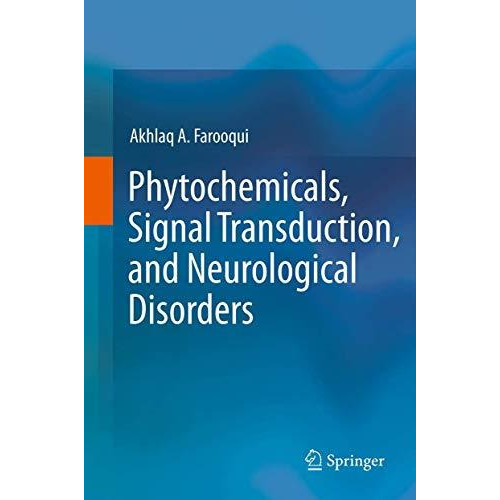 Phytochemicals, Signal Transduction, and Neurological Disorders [Hardcover]