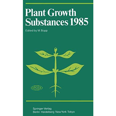 Plant Growth Substances 1985: Proceedings of the 12th International Conference o [Paperback]