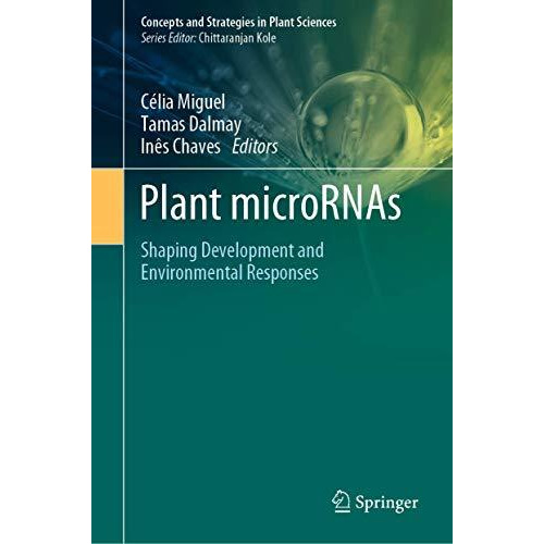 Plant microRNAs: Shaping Development and Environmental Responses [Hardcover]