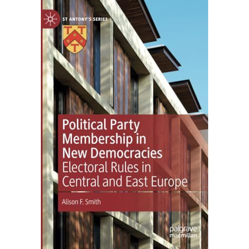 Political Party Membership in New Democracies: Electoral Rules in Central and Ea [Paperback]