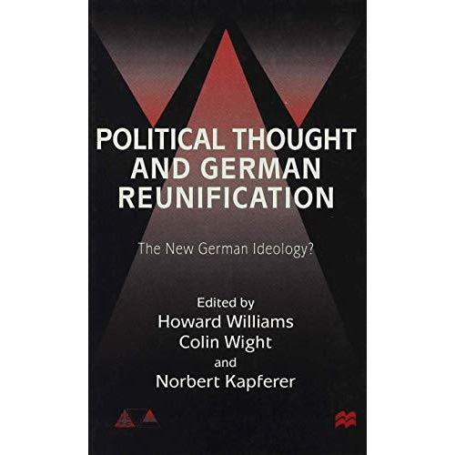 Political Thought and German Reunification: The New German Ideology? [Hardcover]