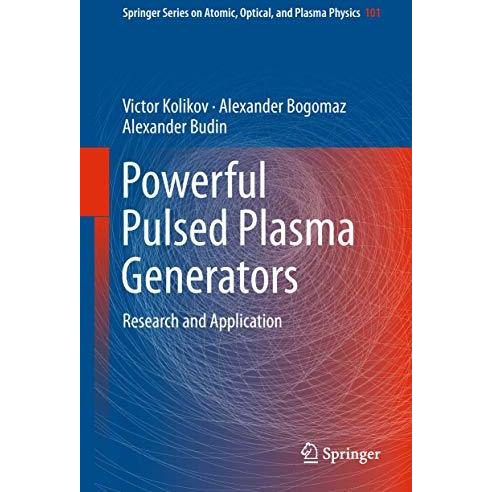 Powerful Pulsed Plasma Generators: Research and Application [Hardcover]