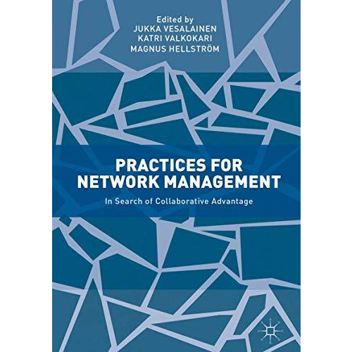 Practices for Network Management: In Search of Collaborative Advantage [Hardcover]