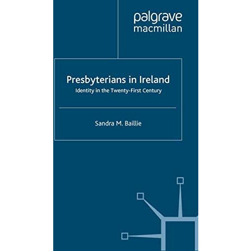 Presbyterians in Ireland: Identity in the Twenty-First Century [Paperback]