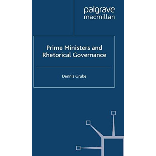 Prime Ministers and Rhetorical Governance [Paperback]