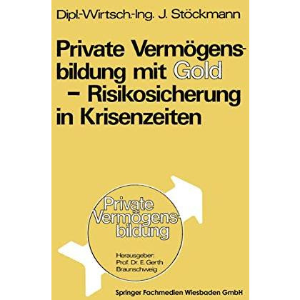 Private Verm?gensbildung mit Gold  Risikosicherung in Krisenzeiten [Paperback]